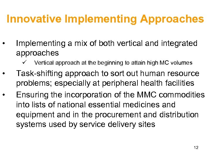 Innovative Implementing Approaches • Implementing a mix of both vertical and integrated approaches ü