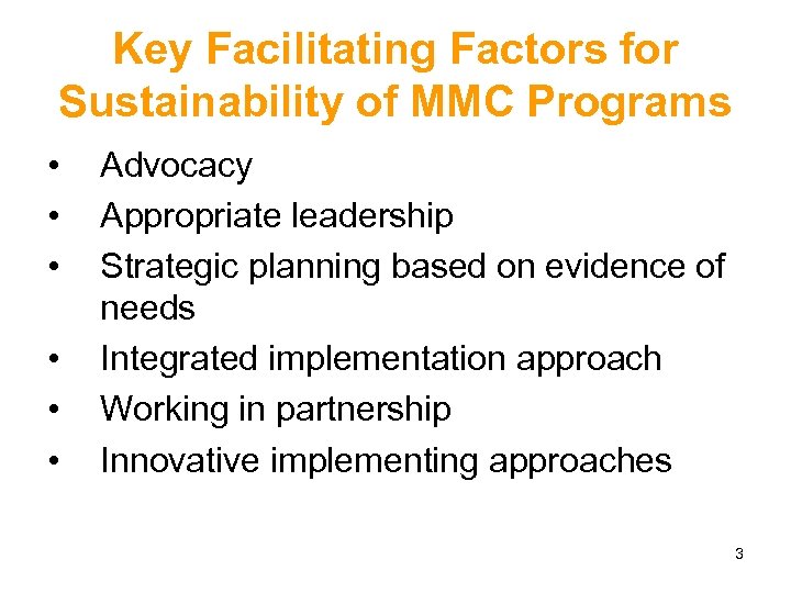 Key Facilitating Factors for Sustainability of MMC Programs • • • Advocacy Appropriate leadership