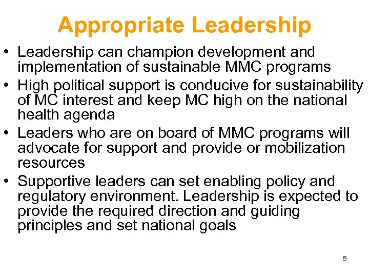 Appropriate Leadership • Leadership can champion development and implementation of sustainable MMC programs •