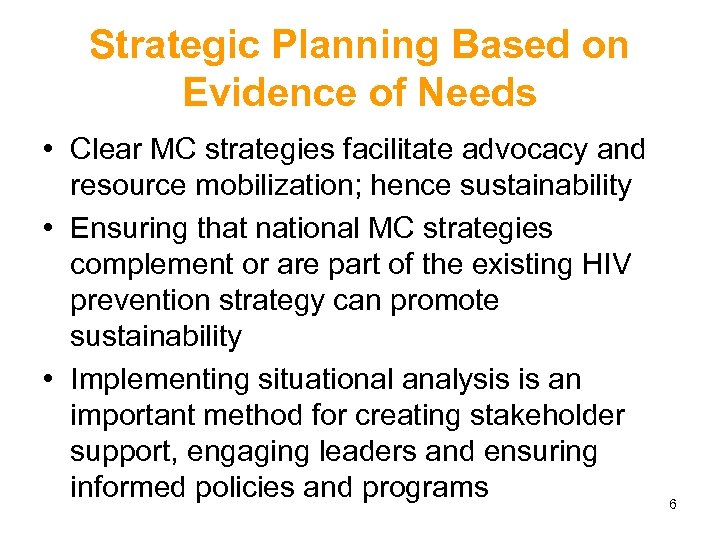 Strategic Planning Based on Evidence of Needs • Clear MC strategies facilitate advocacy and