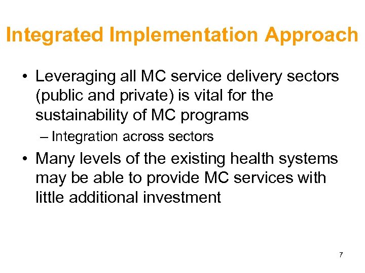 Integrated Implementation Approach • Leveraging all MC service delivery sectors (public and private) is