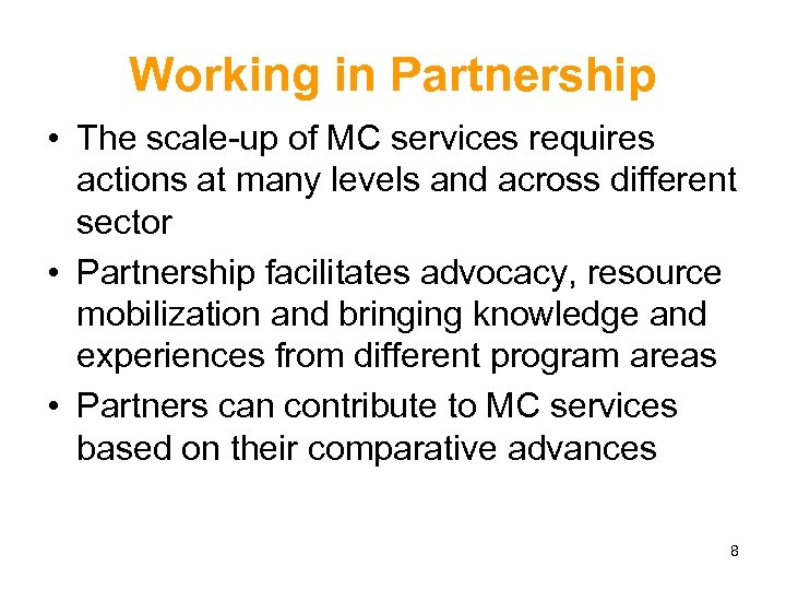 Working in Partnership • The scale-up of MC services requires actions at many levels