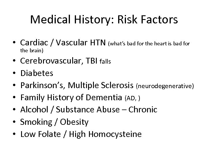 Medical History: Risk Factors • Cardiac / Vascular HTN (what’s bad for the heart