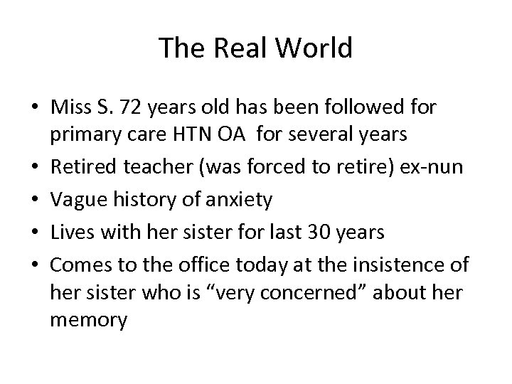 The Real World • Miss S. 72 years old has been followed for primary