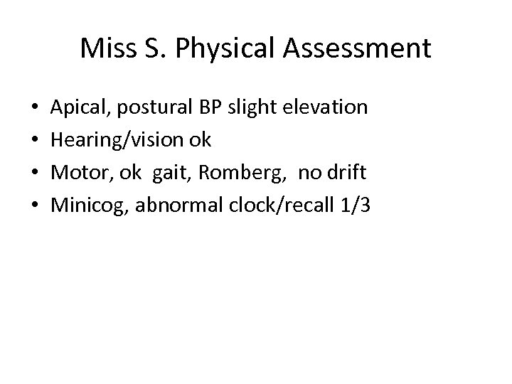 Miss S. Physical Assessment • • Apical, postural BP slight elevation Hearing/vision ok Motor,