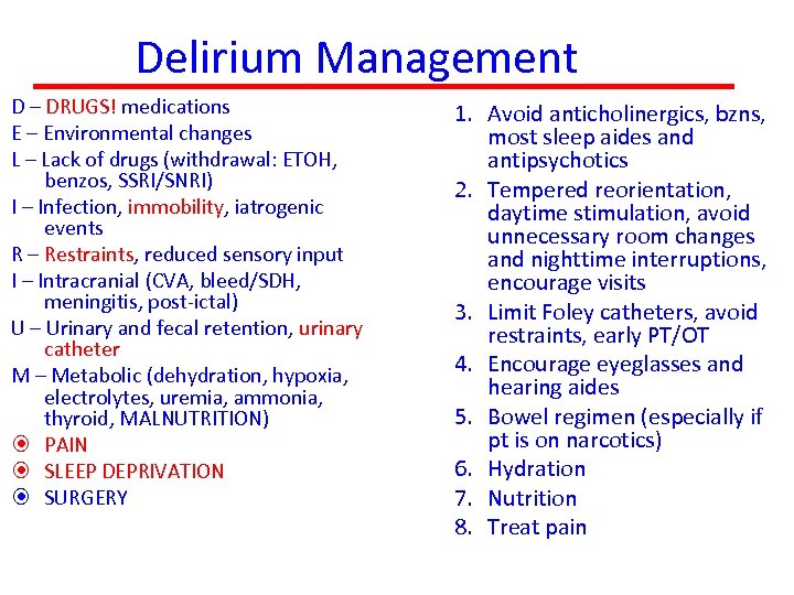 Delirium Management D – DRUGS! medications E – Environmental changes L – Lack of