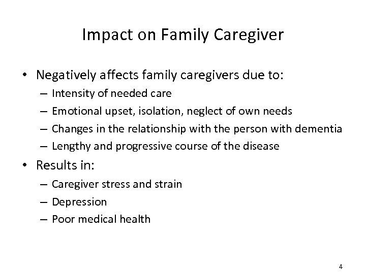 Impact on Family Caregiver • Negatively affects family caregivers due to: – – Intensity