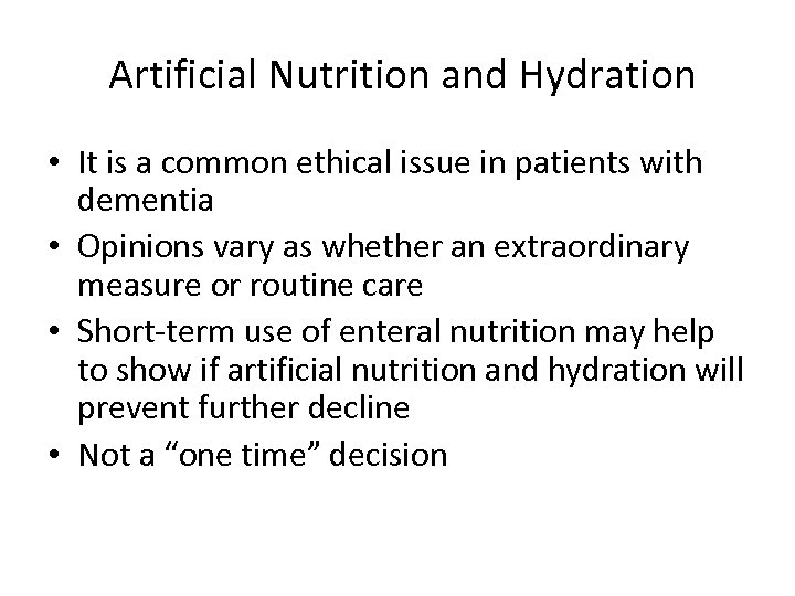 Artificial Nutrition and Hydration • It is a common ethical issue in patients with