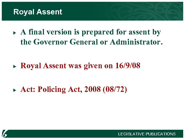 Royal Assent A final version is prepared for assent by the Governor General or