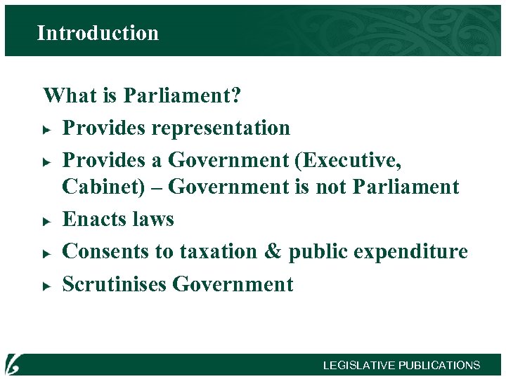 Introduction What is Parliament? Provides representation Provides a Government (Executive, Cabinet) – Government is