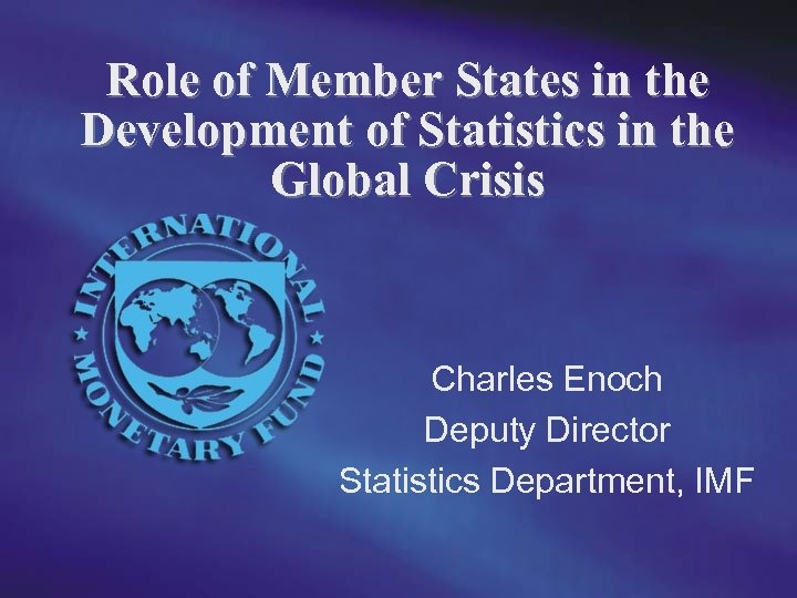 Role of Member States in the Development of Statistics in the Global Crisis Charles