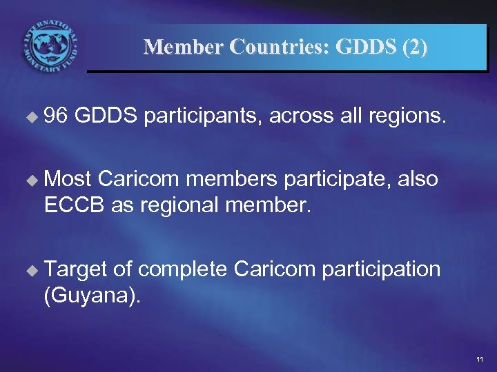 Member Countries: GDDS (2) u 96 GDDS participants, across all regions. u Most Caricom