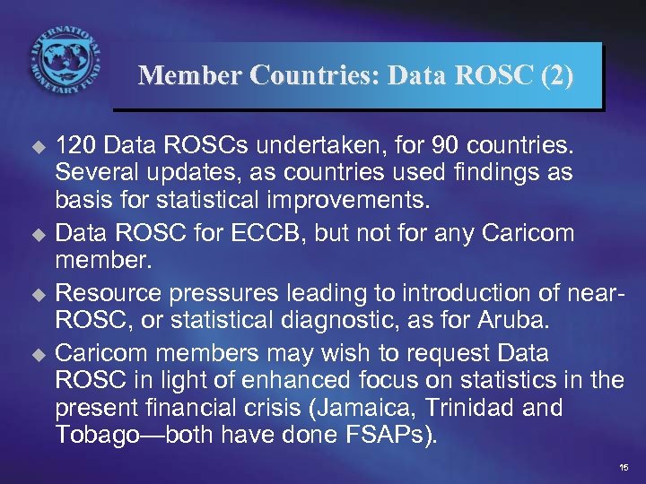 Member Countries: Data ROSC (2) 120 Data ROSCs undertaken, for 90 countries. Several updates,