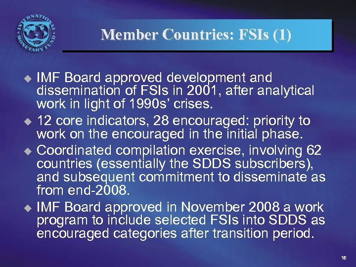 Member Countries: FSIs (1) IMF Board approved development and dissemination of FSIs in 2001,