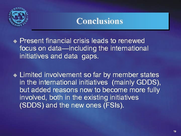 Conclusions u Present financial crisis leads to renewed focus on data—including the international initiatives