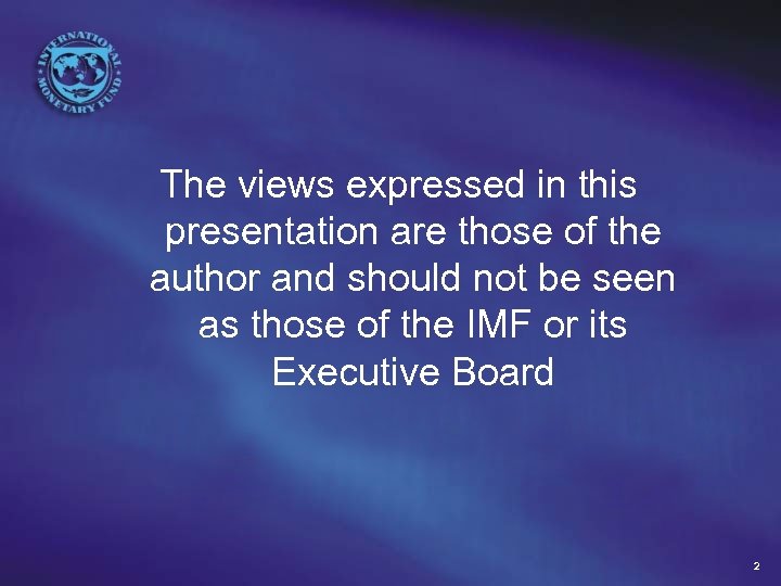 The views expressed in this presentation are those of the author and should not