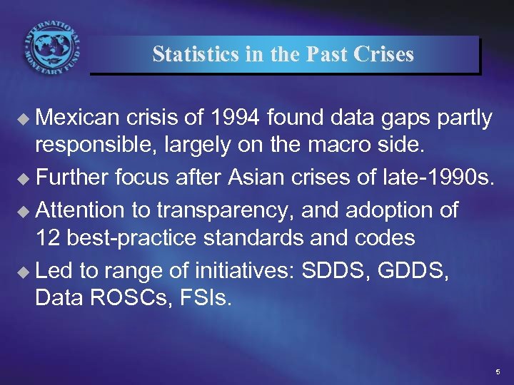 Statistics in the Past Crises u Mexican crisis of 1994 found data gaps partly
