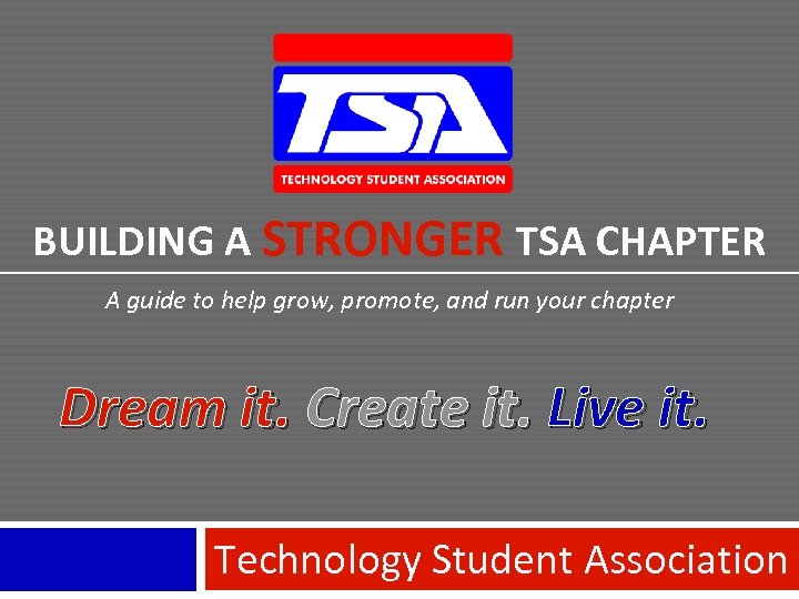 BUILDING A STRONGER TSA CHAPTER A guide to help grow, promote, and run your