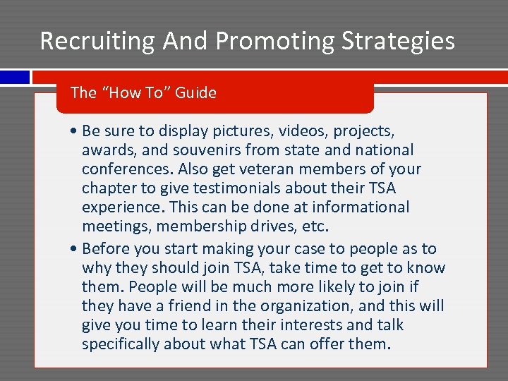 Recruiting And Promoting Strategies The “How To” Guide • Be sure to display pictures,