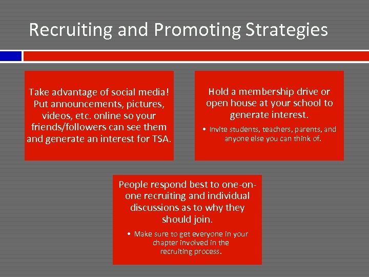 Recruiting and Promoting Strategies Take advantage of social media! Put announcements, pictures, videos, etc.