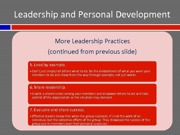 Leadership and Personal Development More Leadership Practices (continued from previous slide) 5. Lead by