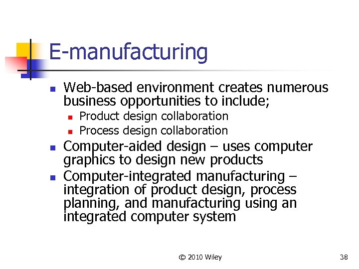 E-manufacturing n Web-based environment creates numerous business opportunities to include; n n Product design