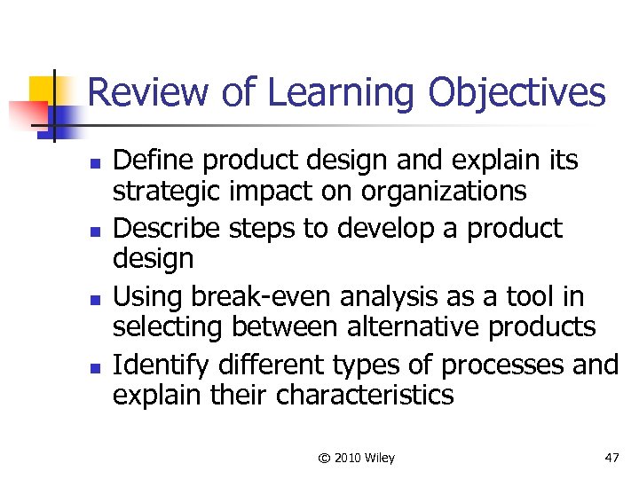 Review of Learning Objectives n n Define product design and explain its strategic impact