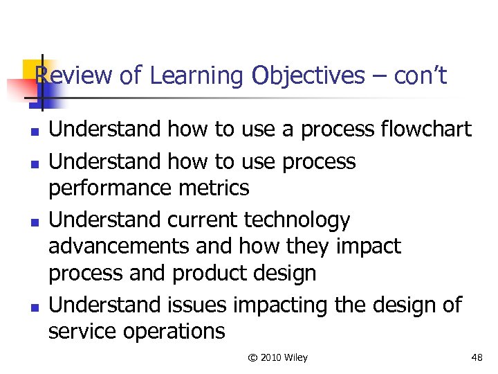 Review of Learning Objectives – con’t n n Understand how to use a process