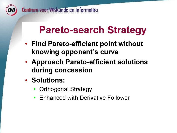 Pareto-search Strategy • Find Pareto-efficient point without knowing opponent’s curve • Approach Pareto-efficient solutions