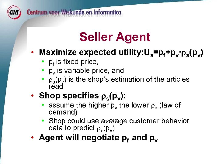 Seller Agent • Maximize expected utility: Us=pf+pv· s(pv) • pf is fixed price, •