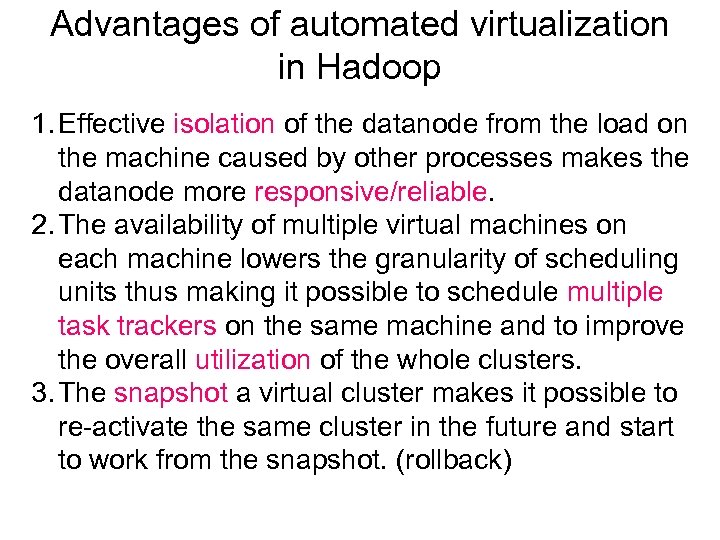 Advantages of automated virtualization in Hadoop 1. Effective isolation of the datanode from the