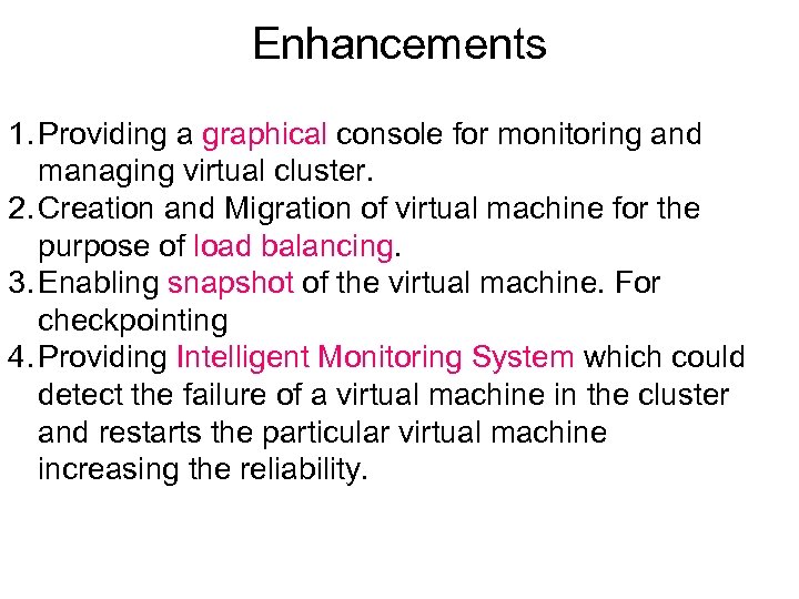 Enhancements 1. Providing a graphical console for monitoring and managing virtual cluster. 2. Creation