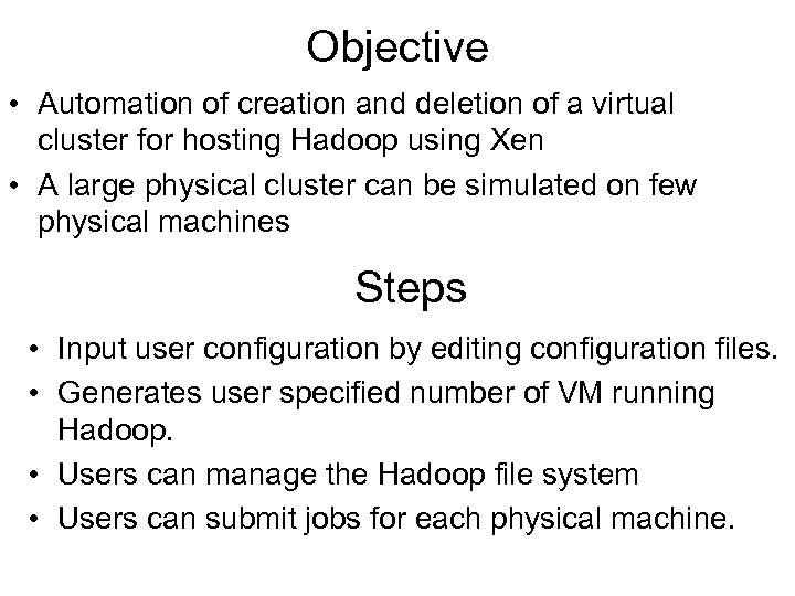 Objective • Automation of creation and deletion of a virtual cluster for hosting Hadoop