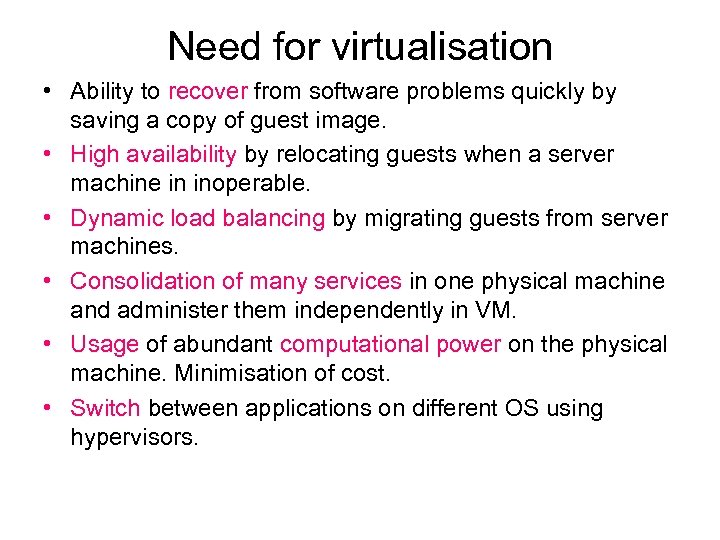 Need for virtualisation • Ability to recover from software problems quickly by saving a