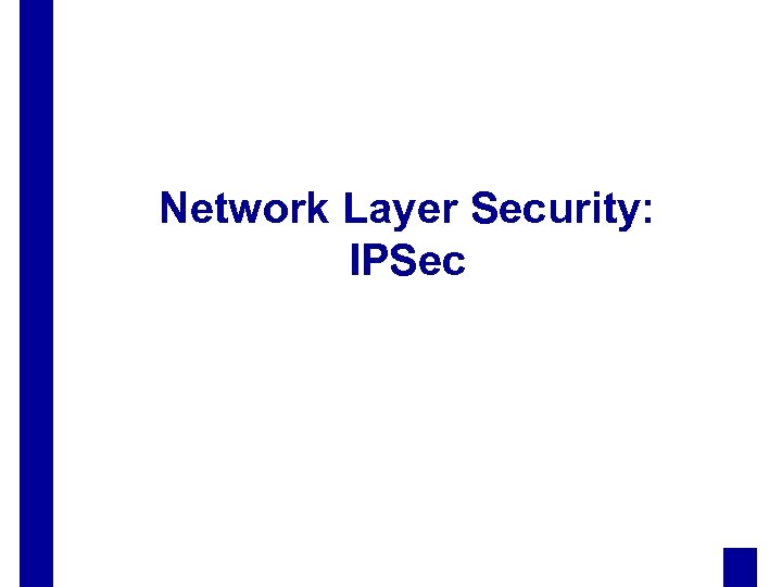 Network Layer Security: IPSec 