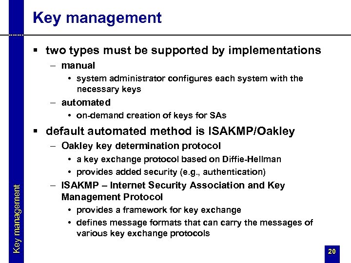 Key management § two types must be supported by implementations – manual • system