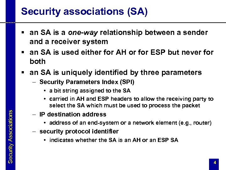 Security associations (SA) § an SA is a one-way relationship between a sender and