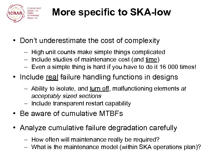 More specific to SKA-low • Don’t underestimate the cost of complexity – High unit