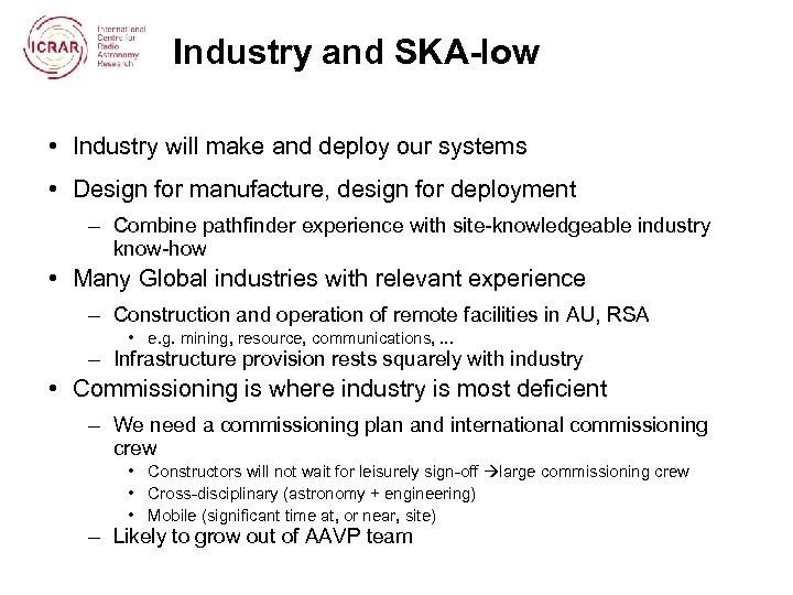 Industry and SKA-low • Industry will make and deploy our systems • Design for