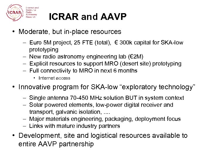 ICRAR and AAVP • Moderate, but in-place resources – Euro 5 M project, 25