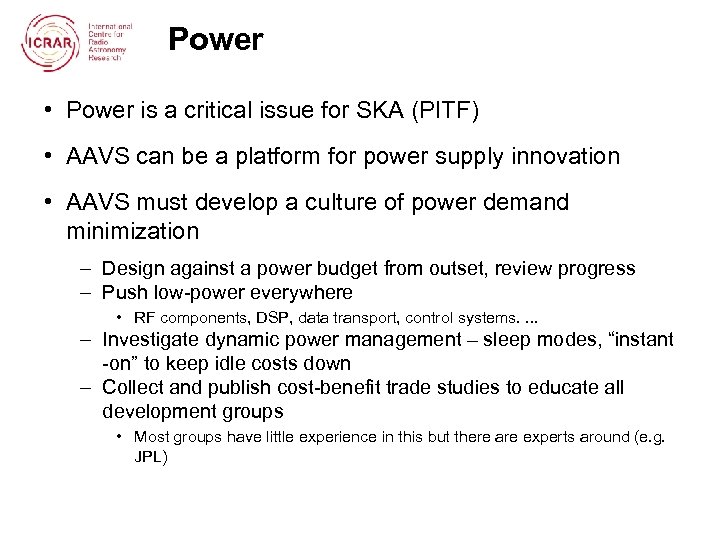 Power • Power is a critical issue for SKA (PITF) • AAVS can be