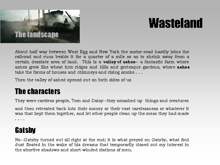 The landscape Wasteland About half way between West Egg and New York the motor-road