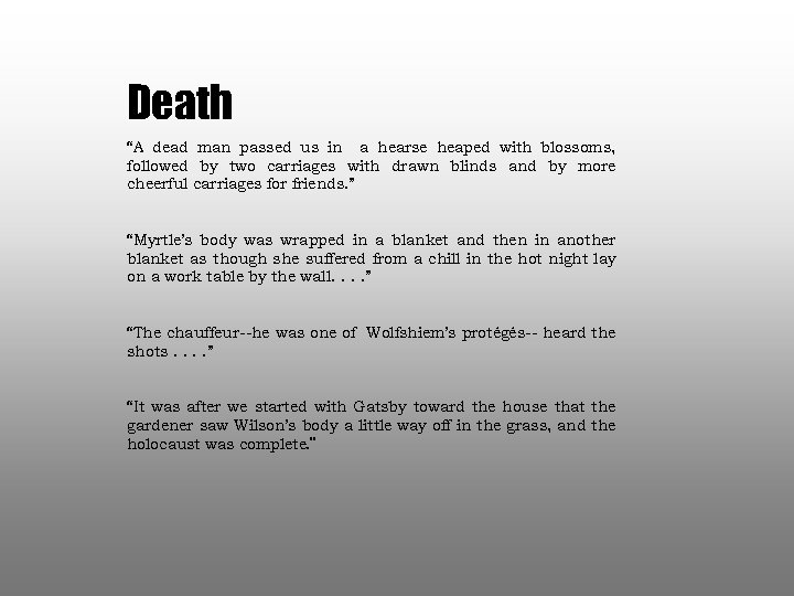 Death “A dead man passed us in a hearse heaped with blossoms, followed by