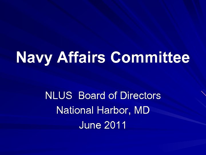 Navy Affairs Committee NLUS Board of Directors National Harbor, MD June 2011 