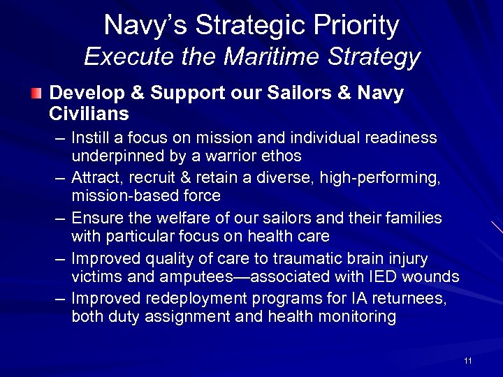 Navy’s Strategic Priority Execute the Maritime Strategy Develop & Support our Sailors & Navy
