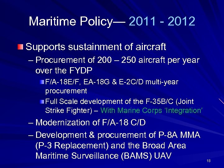 Maritime Policy— 2011 - 2012 Supports sustainment of aircraft – Procurement of 200 –