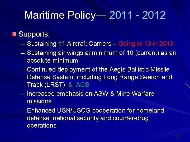 Maritime Policy— 2011 - 2012 Supports: – Sustaining 11 Aircraft Carriers – Going to