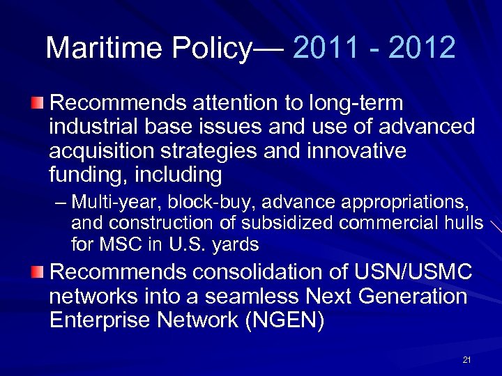 Maritime Policy— 2011 - 2012 Recommends attention to long-term industrial base issues and use