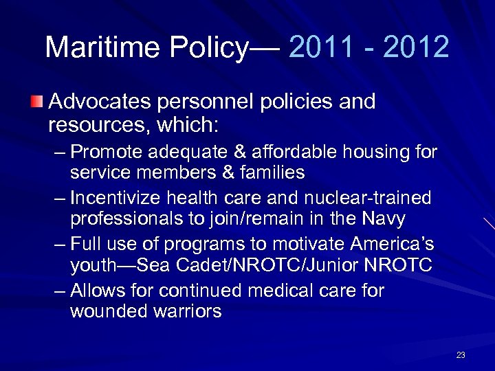 Maritime Policy— 2011 - 2012 Advocates personnel policies and resources, which: – Promote adequate