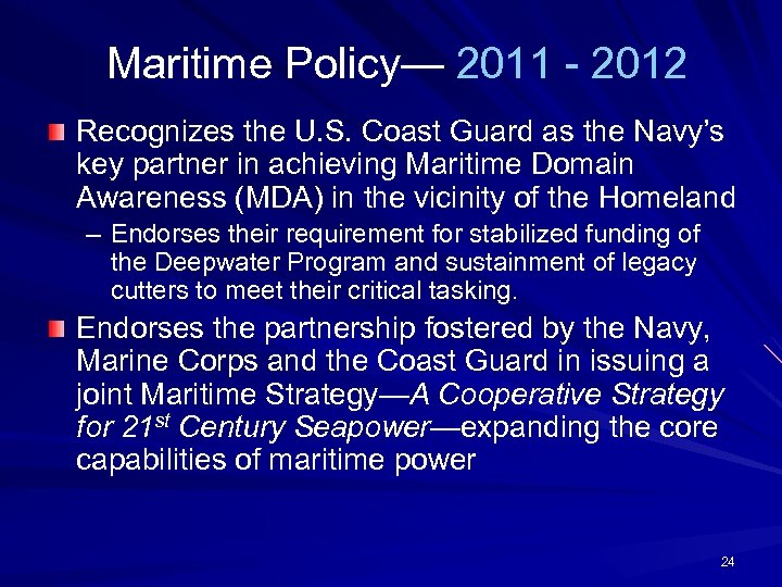 Maritime Policy— 2011 - 2012 Recognizes the U. S. Coast Guard as the Navy’s